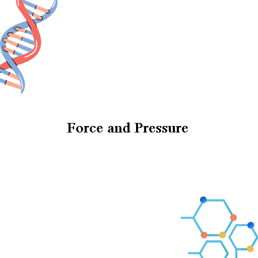 Force and Pressure